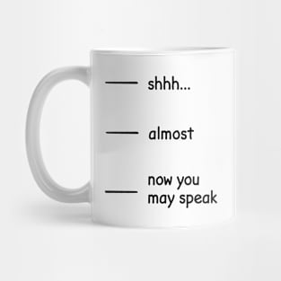 Now you may speak Mug